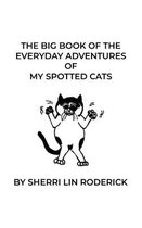 The Big Book of the Everyday Adventures of My Spotted Cats