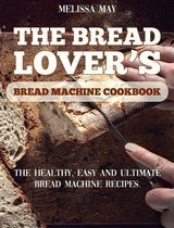 The Bread Lover's Bread Machine Cookbook