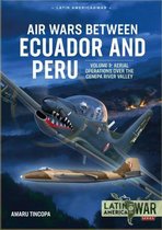 Latin America@War- Air Wars Between Ecuador and Peru Volume 3