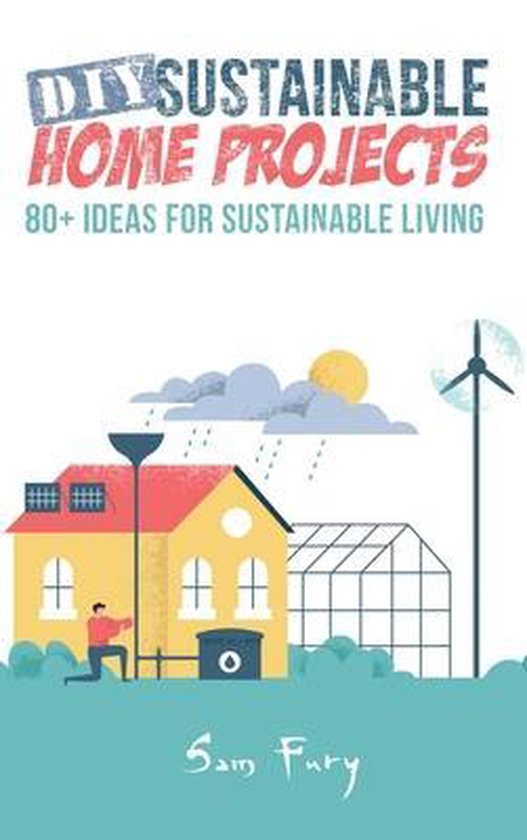Sustainable Living- DIY Sustainable Home Projects - cover