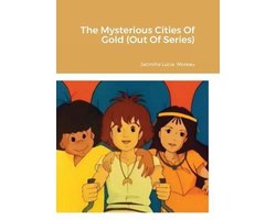 The Mysterious Cities Of Gold (Out Of Series)