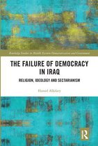 Routledge Studies in Middle Eastern Democratization and Government-The Failure of Democracy in Iraq