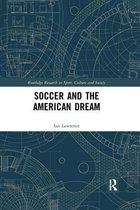 Routledge Research in Sport, Culture and Society- Soccer and the American Dream