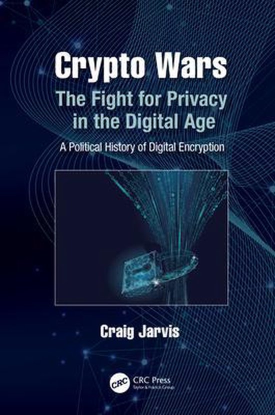 Crypto Wars: The Fight for Privacy in the Digital Age