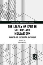 Routledge Studies in Contemporary Philosophy-The Legacy of Kant in Sellars and Meillassoux