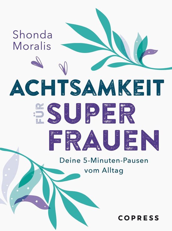 Achtsamkeit für Superfrauen. 5-Minuten-Pausen vom Alltag. - cover
