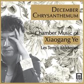 December Chrysanthemum: Chamber Music Of Xiaogang Ye