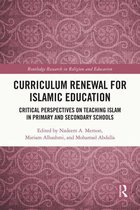 Routledge Research in Religion and Education - Curriculum Renewal for Islamic Education
