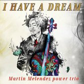 Martin Melendez Power Trio - I Have A Dream (CD)