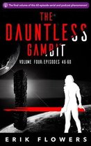 The Dauntless Gambit: Volume Four: Episodes 46-60