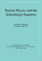 Cambridge Monographs on Particle Physics, Nuclear Physics and CosmologySeries Number 6- Particle Physics and the Schrödinger Equation