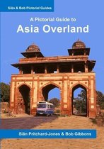 Sian and Bob Pictorial Guides- Asia Overland