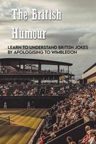 The British Humour: Learn To Understand British Jokes By Apologising To Wimbledon