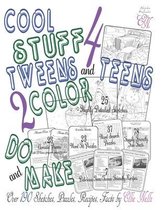 Cool Stuff 4 Teens and Tweens 2 Color, Do, & Make