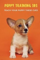 Puppy Training 101: Teach Your Puppy These Cues