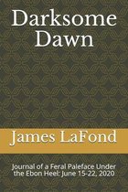 Darksome Dawn: Journal of a Feral Paleface Under the Ebon Heel