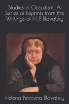 Studies in Occultism; A Series of Reprints from the Writings of H. P. Blavatsky