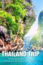 The Thailand Trip: Anything You Should Know Before Travelling To Thailand Alone