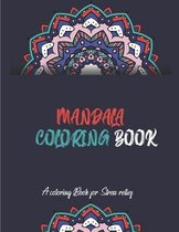 Mandala Coloring Book A coloring Book for Stress Relief