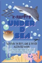 K-Raftyz: Scissor Skills, Cut and Paste DIY Paper Toy Activity Book- K-Raftyz Under D Sea