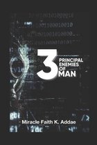 The 3 Principal Enemies Of Man