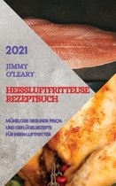 Heissluftfritteuse Rezeptbuch 2021 (German Edition of Air Fryer Recipes 2021)