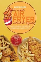 The Complete Air Fryer Cookbook For Beginners