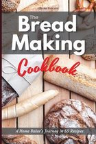 The Bread Making Cookbook