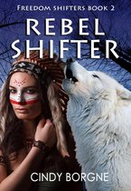 The Freedom Shifters 2 - Rebel Shifter