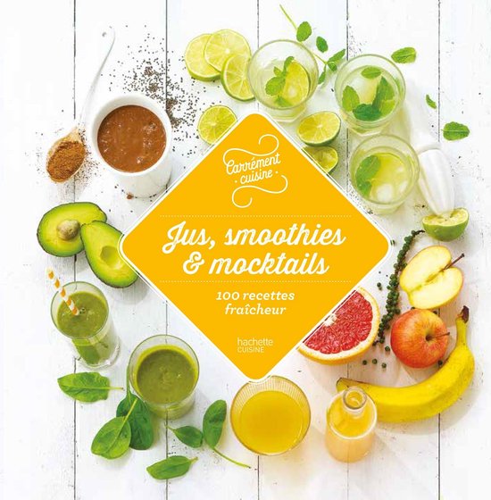 Jus, smoothies et mocktails 100 recettes fraîcheur - cover