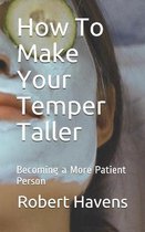 How To Make Your Temper Taller