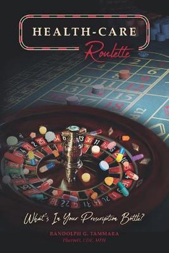 Boekomslag Health-Care Roulette met een roulettewiel vol medicijnpillen en de ondertitel Wat zit er in je receptflesje?
