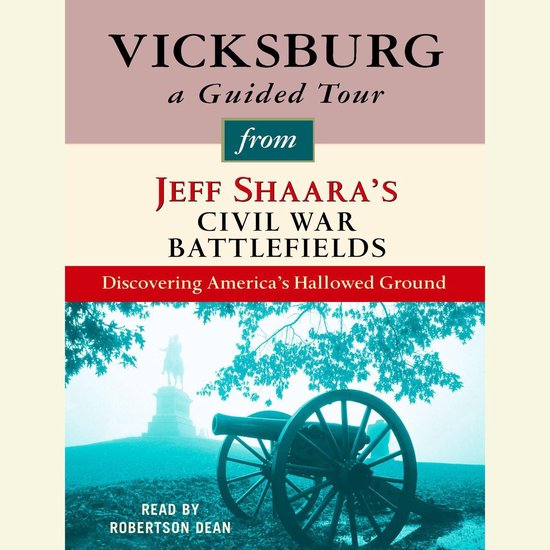 Vicksburg: A Guided Tour from Jeff Shaara's Civil War Battle ... - cover