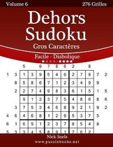 Dehors Sudoku Gros Caracteres - Facile a Diabolique - Volume 6 - 276 Grilles