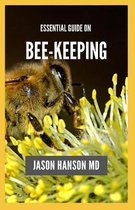Essential Guide on Bee Keeping