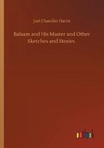 Balaam and His Master and Other Sketches and Stories