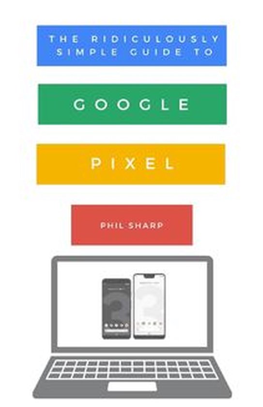 The Ridiculously Simple Guide to Google Pixel - cover