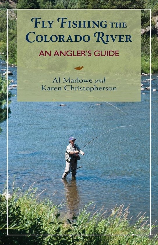 Fly Fishing the Colorado River, Second Edition, Al Marlowe
