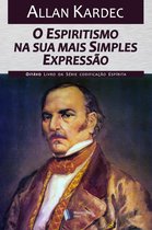 Codificação Espírita 8 - O Espiritismo na sua mais simples expressão