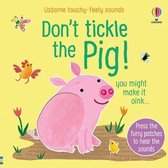 Don't Tickle The Pig TouchyFeely Sound Books