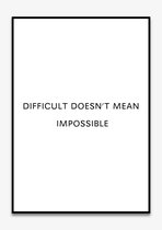 Poster Quotes - Motivatie - Wanddecoratie - DIFFICULT DOESN'T MEAN - Positiviteit - Mindset - 4 formaten - De Posterwinkel