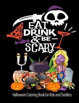 Eat Drink & Be Scary Halloween Coloring Book for Kids and Toddlers