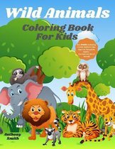 Wild Animals Coloring Book For Kids: Zoo Wildlife Including (Forest Animals Like