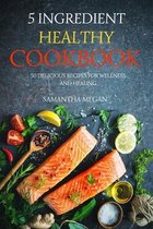 5-Ingredient Healthy Cookbook