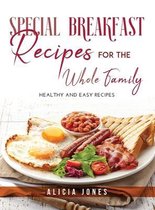 Special Breakfast Recipes for the Whole Family