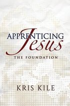 Apprenticing Jesus- Apprenticing Jesus