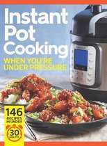Instant Pot Cooking When You're Under Pressure: Don't Be A Slow Cooker