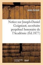 Histoire- Notice Sur Joseph-Daniel Guigniaut, Secr�taire Perp�tuel Honoraire de l'Acad�mie Des