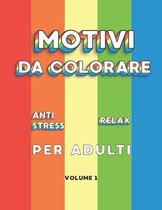 Colorando Per Adulti- Motivi da Colorare Antistress Relax Per Adulti