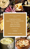 Classique 14 - Tartiflettes, Raclettes, Fondues et autres spécialités fromagères